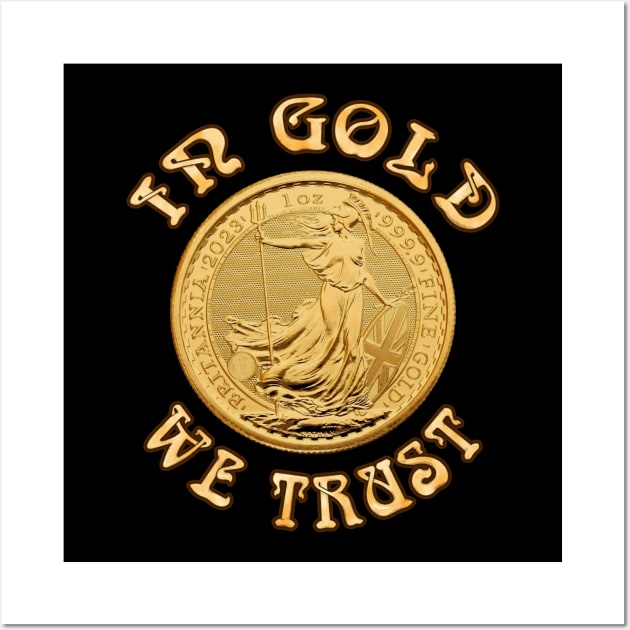 In Gold We Trust - Britainnia Gold Coin Wall Art by SolarCross